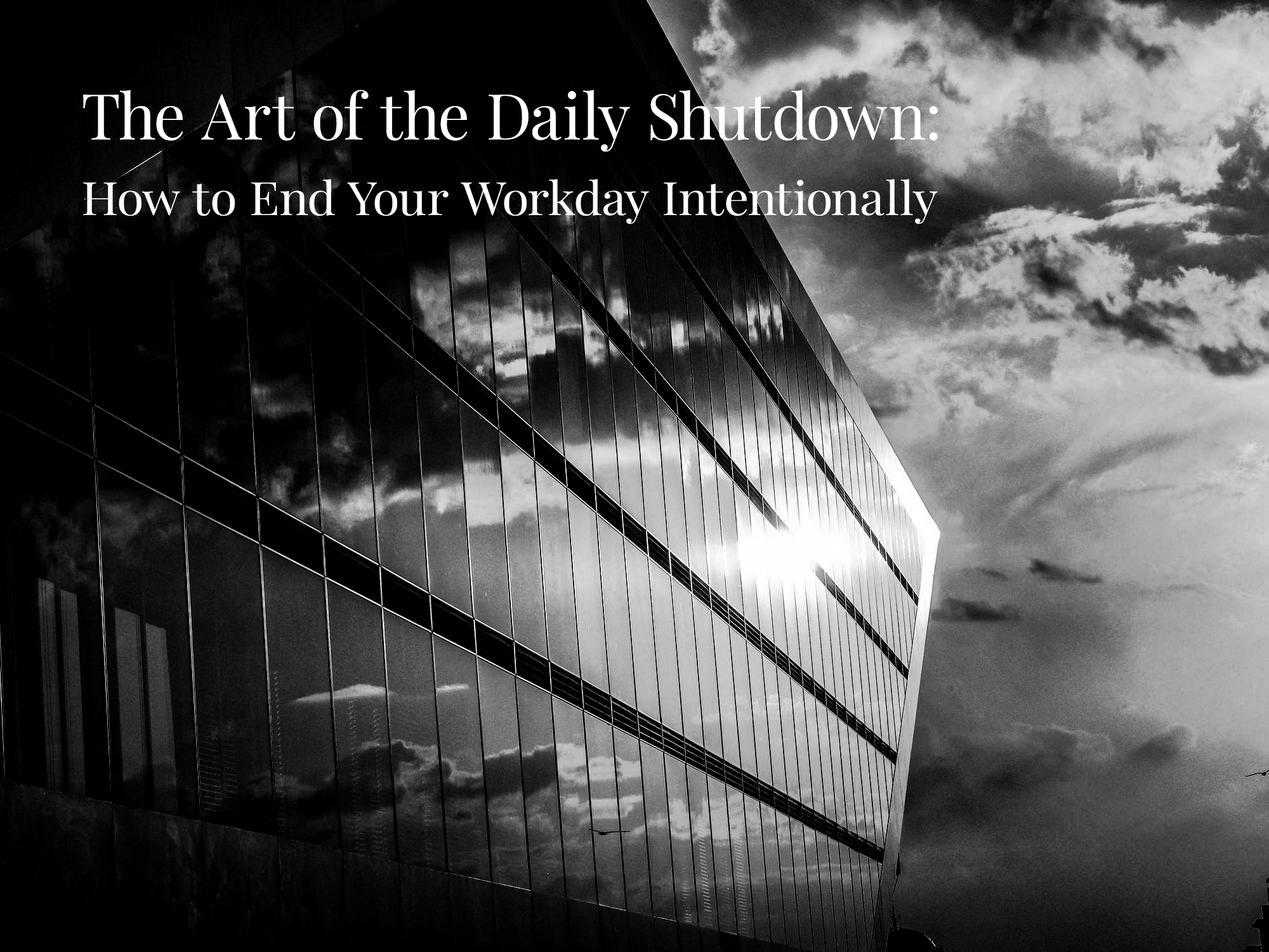 The Art of the Daily Shutdown: How to End Your Workday Intentionally