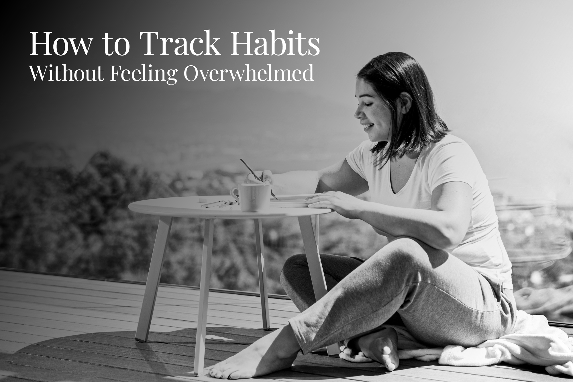 How to Track Habits Without Feeling Overwhelmed